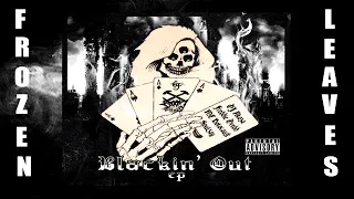 ✢FREDDIE DREDD X SOULZAY X DJ AKOZA X MC HOLOCAUST - BLACKIN OUT✢ ✢Frozen Leaves✢