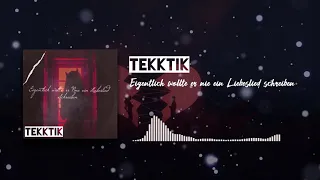 TEKKTIK  -  Eigentlich wollte er nie ein Liebeslied schreiben [TEKKTIK HARDTEKK / DnB Mashup]