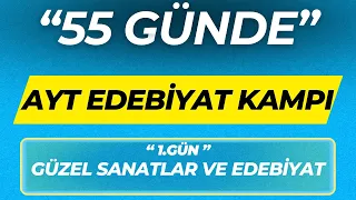 GÜZEL SANATLAR VE EDEBİYAT ''55 GÜNDE AYT EDEBİYAT KAMPI'' 1.GÜN / 2024