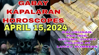 GABAY KAPALARAN HOROSCOPE APRIL 15,2024 kALUSUGAN ,PAG-IBIG ,DATUNG,LUCKY COLORS AT LUCKY NUMBERS