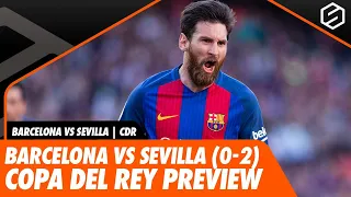 Barcelona vs Sevilla Preview | Copa Del Rey Semi-Final Second Leg (0-2)