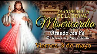 CORONILLA DE LA DIVINA MISERICORDIA, VIERNES 3 DE MAYO 2024.