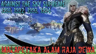 Against The Sky Supreme Episode 1991, 1992, 1993, 1994 || Alurcerita