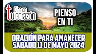 Oración de la mañana de hoy Sábado 11 de Mayo 2024 - Pienso en ti