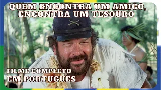 Quem Encontra um Amigo, Encontra um Tesouro | Bud & Terence | Filme Completo em Português