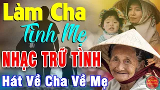 LÀM CHA, TÌNH MẸ...10000 Ca Khúc Nhạc Trữ Tình Bất Hủ Vượt Thời Gian, Lay Động Triệu Con Tim