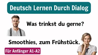 Deutsch Lernen Für Anfänger A1-A2 | Deutsch Lernen Mit Dialogen A1-A2 | Deutsch Lernen Durch Dialog