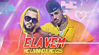 MC LIVINHO E MC G15 - ELA VEM (AUDIO OFICIAL) 2019