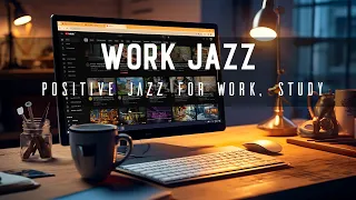 Work & Jazz | Positive Smooth Jazz to Concentration for Work, Study