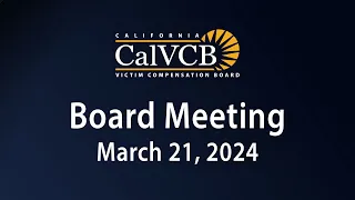 California Victim Compensation Board Meeting - March 21 2024