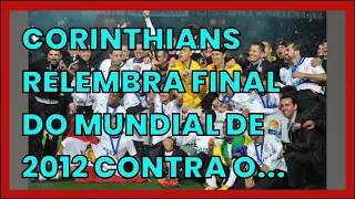 CORINTHIANS RELEMBRA FINAL DO MUNDIAL DE 2012 CONTRA O CHELSEA PARA ZOAR O PALMEIRAS:...