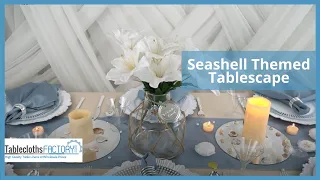 Seashell Themed Tablescape | DIY Party Decor | Tableclothsfactory.com