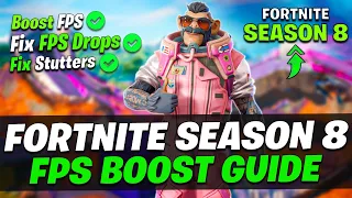 How To BOOST FPS Fortnite Season 8! 🔧 (Fix FPS Drops & Reduce Input Delay)