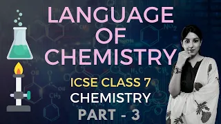 Language of Chemistry | ICSE CLASS 7 Chemistry | Part - 3