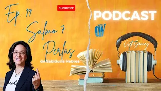 [Ep. #19]  📖Salmo 7 - PODCAST 🎤 Perlas de SABIDURÍA Hebrea con Cati Gómez F.