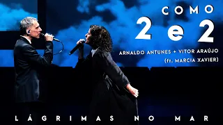 Como 2 e 2 - Arnaldo Antunes + Vitor Araújo ft. Marcia Xavier (Ao Vivo)