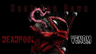 Deadpool & Venom || Hunt You Down