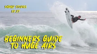 Beginners Guide to Doing Airs -  Shralp Stories EP. 27 // Surfing Tech Tips Series with Kolton S.