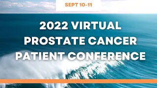 RSVP Today! Free Virtual Prostate Cancer Patient Conference | September 10-11, 2022 8:30 AM PDT