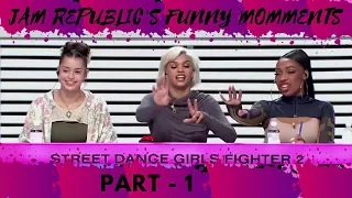 Sgirlpa2 |ARE YOU READY FOR THIS?...|Street Dance Girl Fighter 2 | JAM REPUBLIC FUNNY MOMENTS PART-1