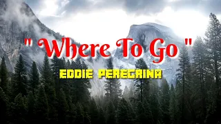 WHERE TO GO - EDDIE PEREGRINA /LYRICS