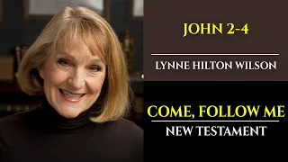 John 2-4: New Testament with Lynne Wilson (Come, Follow Me)