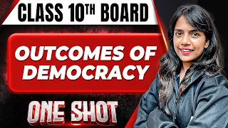 OUTCOMES OF DEMOCRACY in 1 Shot FULL CHAPTER COVERAGE (Theory +PYQs) || Class 10th Boards