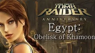 Tomb Raider Anniversary playthrough: Egypt - Obelisk of Khamoon (all secrets)