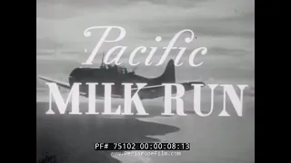 WWII MARINE CORPS AVIATION FILM "PACIFIC MILK RUN" SBD DAUNTLESS 75102