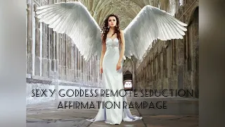 Sexy Goddess & Remote Seduction Affirmation Rampage