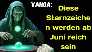 Vanga hat die Sternzeichen benannt, die im Juni reich werden