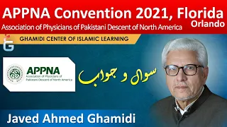 APPNA Convention 2021 - Questions & Answers Session with Javed Ahmed Ghamidi