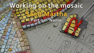 Working on the mosaic Saint Martha part 7 - Name. Mosaic Tutorial