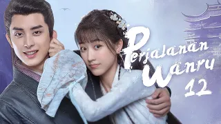 【INDO SUB】EP 12丨Perjalanan Wanru丨Wanru's Journey丨少年江湖丨Shao Nian Jiang Hu