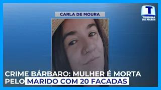 Crime bárbaro: mulher é morta pelo marido com 20 facadas - Tribuna da Massa (06/06/2024)