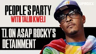 T.I. On ASAP Rocky's Detainment And Jail Time In Sweden I People's Party Clip