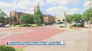 Downtown Longview roads to close for parking garage construction