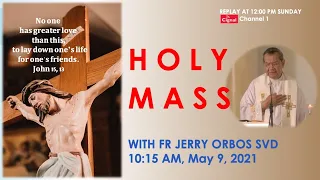 Live 10:15 AM Holy Mass with Fr Jerry Orbos SVD - May 9 2021,  6th Sunday of Easter