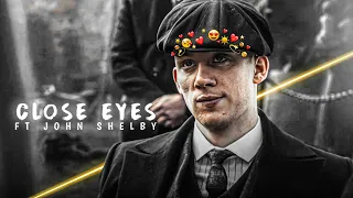 CLOSE EYES - John Shelby Edit 🥵| John Shelby Status | Close Eyes Audio Edit | Cap Cut Editing