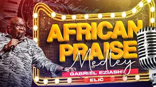 African Praise Medley by Gabriel Eziashi