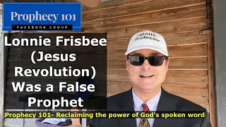 Prophecy 101- Lonnie Frisbee Was a False Prophet Jesus Revolution