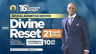 Covenant All Night Service with God's Servant Nanasei Opoku-Sarkodie || 21/04/2023