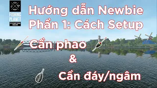 [Fishing Planet VN - Tip&Trick] [Guide for Newbie] Hướng dẫn cách Setup cần Phao và cần Đáy