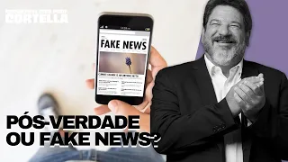 Pós-verdade ou fake news? - Mario Sergio Cortella