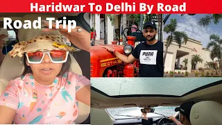 Delhi to Haridwar Road Trip || Haridwar Delhi Expressway ||Devrana Muzaffarnagar ||#roadtrip #viral