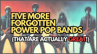 Five More Forgotten Power Pop Bands (That Are Actually GREAT!)