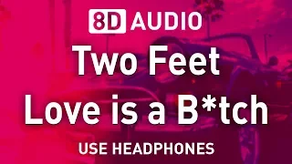 Two Feet - Love is a Bitch | 8D AUDIO