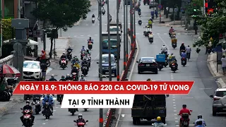 Ngày 18/9: Thông báo 220 ca Covid-19 tử vong tại 9 tỉnh thành