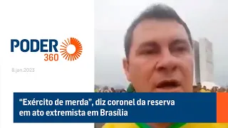 “Exército de merda”, diz coronel da reserva em ato em Brasília