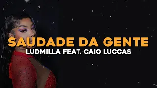 LUDMILLA - Saudade da Gente (feat. Caio Luccas) - Numanice #3d LETRA